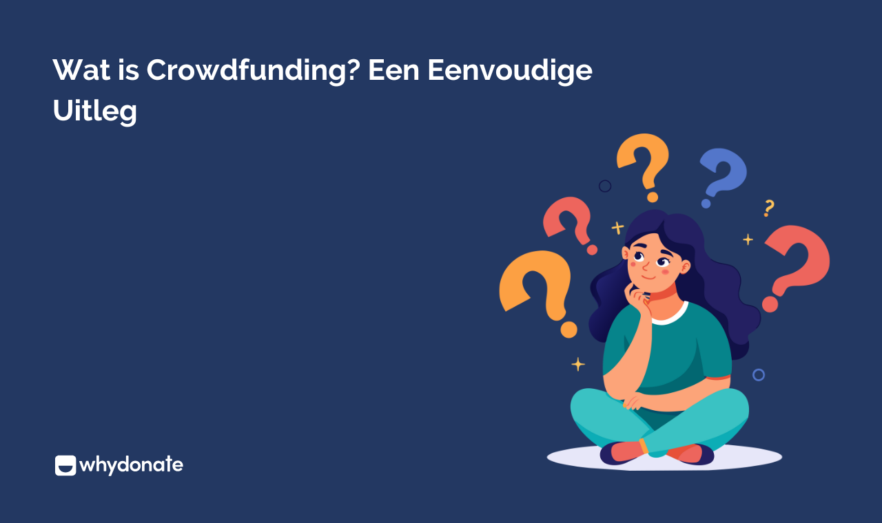 Wat Is Crowdfunding? Een Eenvoudige Uitleg - WhyDonate