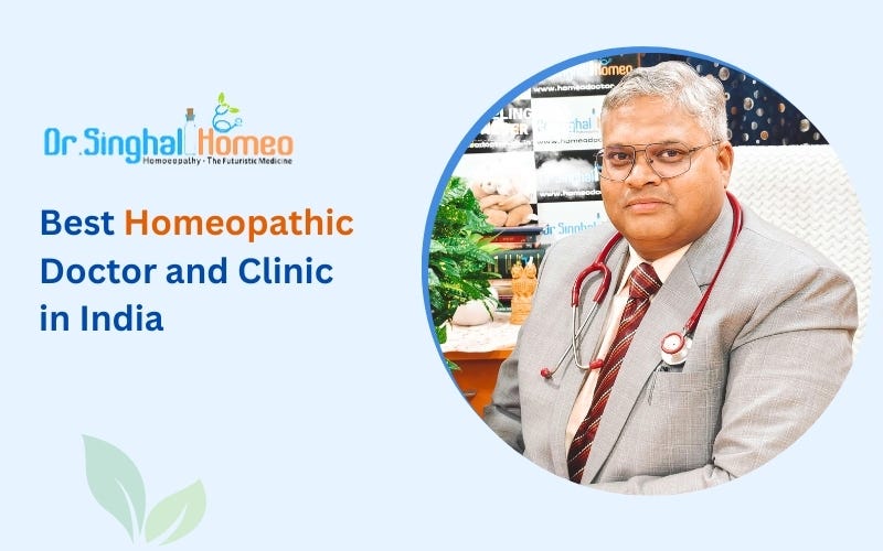 Discover the Best Homeopathic Doctor & Treatment in India: Dr. Vikas Singhal’s Holistic Approach | by Dr. Singhal Homeo | Mar, 2025 | Medium