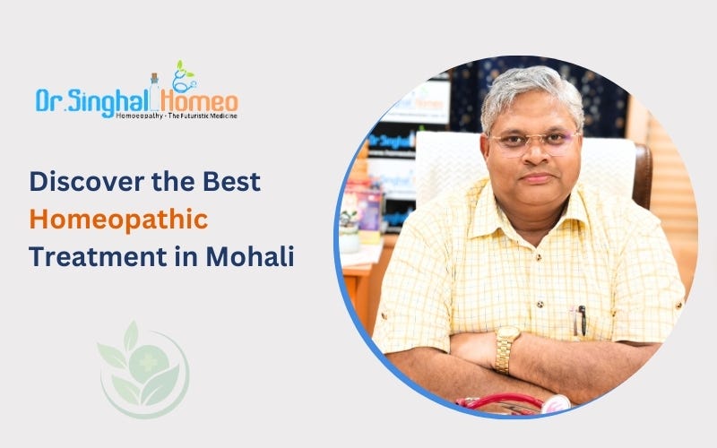 Discover the Best Homeopathic Treatment in Mohali: Your Path to Natural Healing | by Dr. Singhal Homeo | Apr, 2025 | Medium