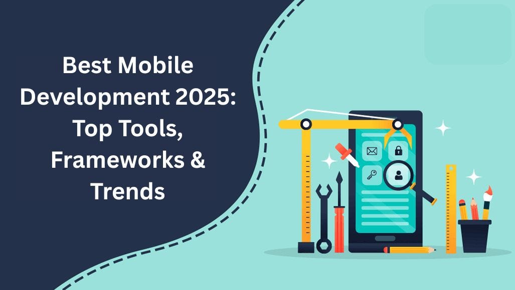 Best Mobile Development 2025: Top Tools, Frameworks & Trends | by John Bruce | Apr, 2025 | Medium