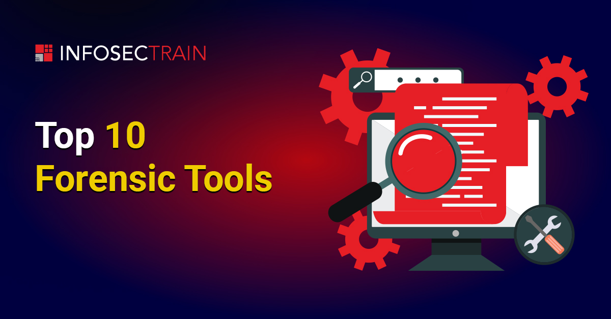 Top 10 Forensic Tools