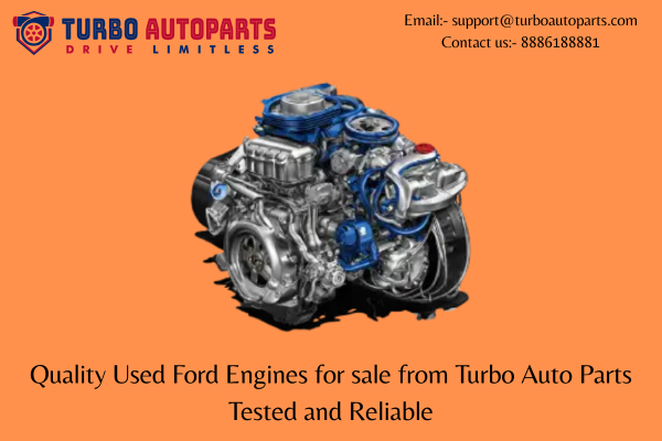 Quality Used Ford Engines for sale from Turbo Auto Parts Tested and Reliable | by Usedcarsparts | Jun, 2025 | Medium