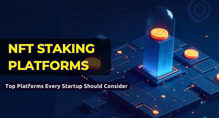 Top NFT Staking Platforms for Startups | Coinmonks
