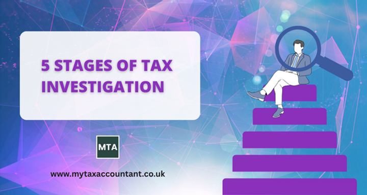 5 Stages of Tax Investigation : Guide for UK Taxpayers & Businesses