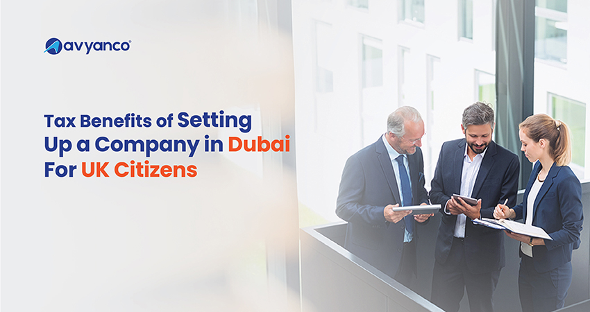 Tax Benefits of Dubai Company Setup for UK Citizens
