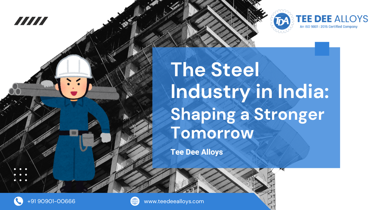 The Steel Industry in India: Shaping a Stronger Tomorrow