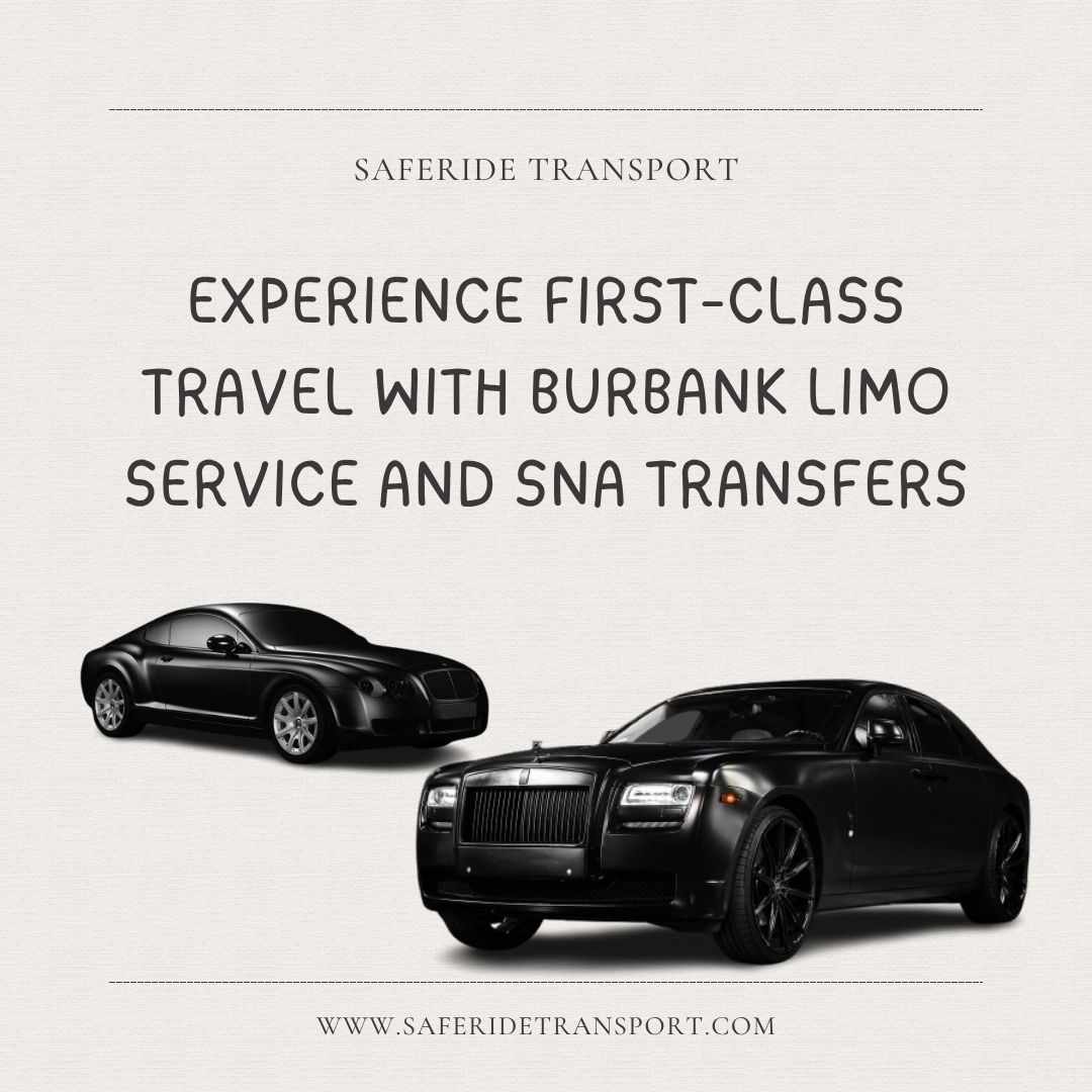 Experience First-Class Travel with Burbank Limo Service and SNA Transfers