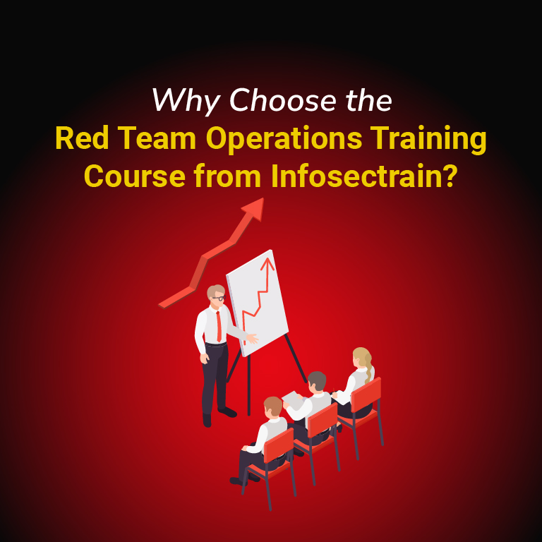 Why Choose the Red Team Operations Training Course from Infosectrain?