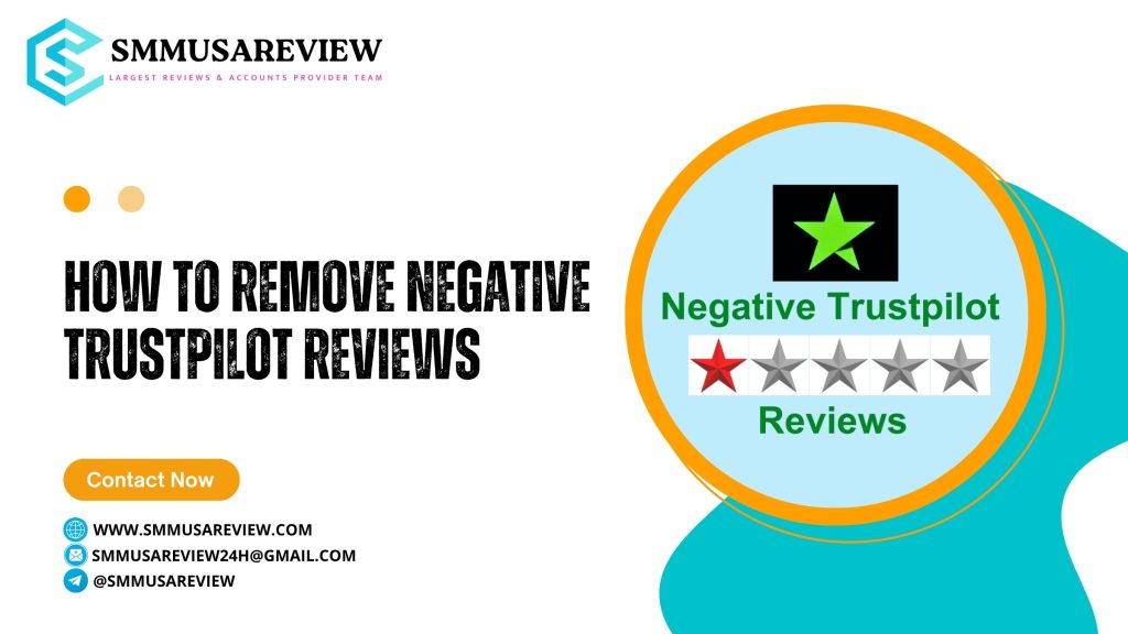 How to Remove Negative Trustpilot Reviews - SMMUSAREVIEW