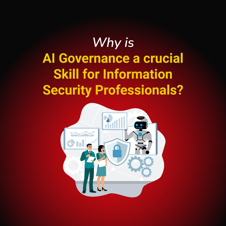 Why is AI Governance a crucial Skill for Information Security Professionals?