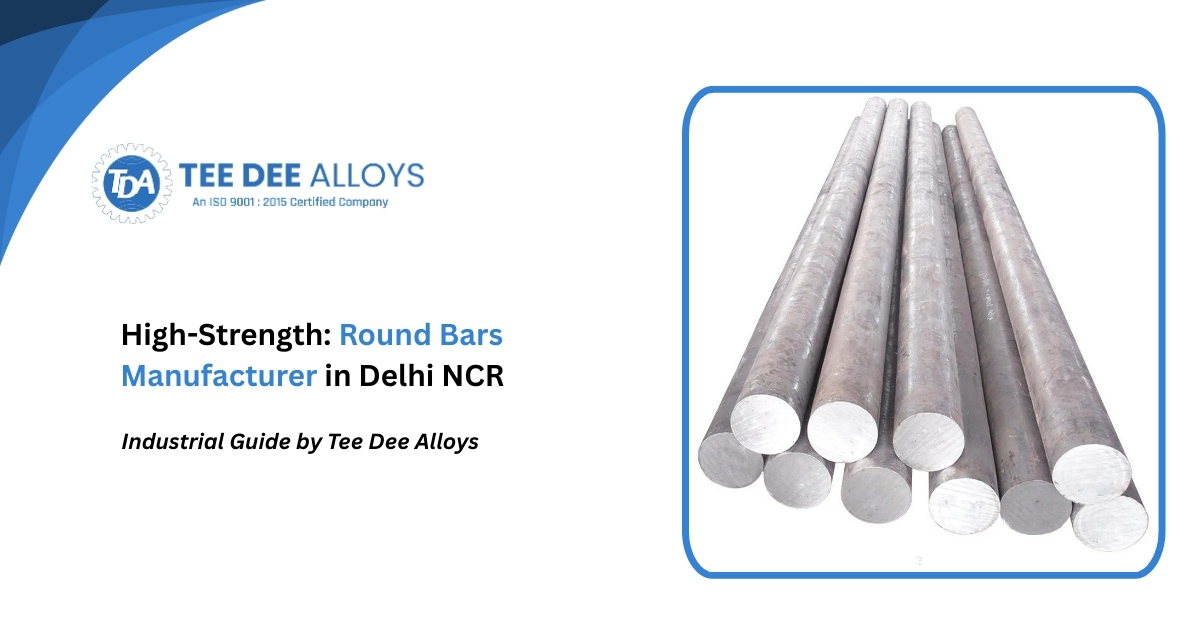 High-Strength Round Bars Manufacturer in Delhi NCR