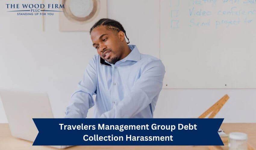 Stop Travelers Management Group Debt Collection Harassment