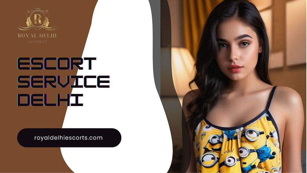 Escort Service Delhi – Premium Companionship by Royal Delhi Escorts