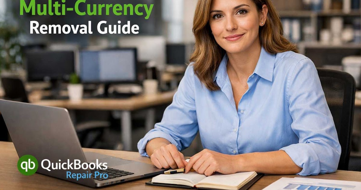 QuickBooks Multi-Currency Removal Guide: Step-by-Step Solutions for Beginners (2026)