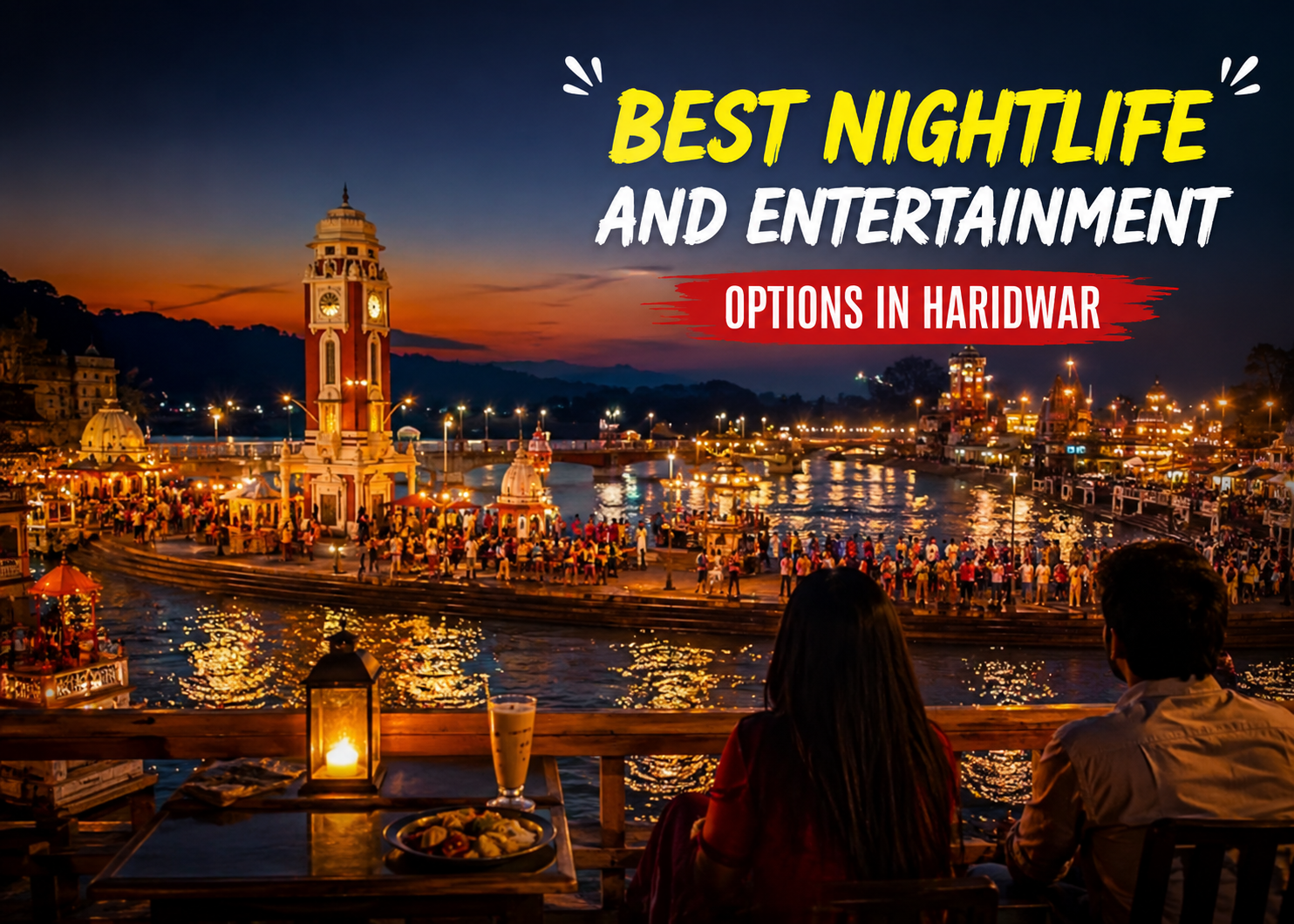 Best Nightlife and Entertainment Options in Haridwar