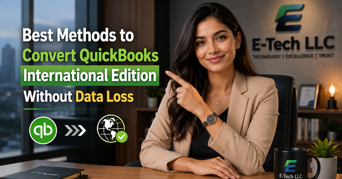 Best Methods to Convert QuickBooks International Edition Without Data Loss